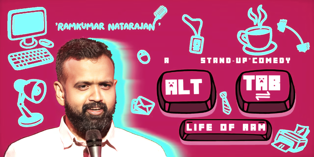 Alt + Tab - Life of Ram: Tamil Standup Comedy Tour | Jul-Sep 2024