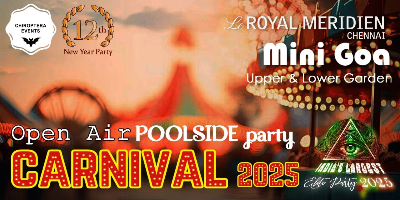 Carnival 2025 – Poolside Party at Le Royal Meridien, Chennai | 31 Dec