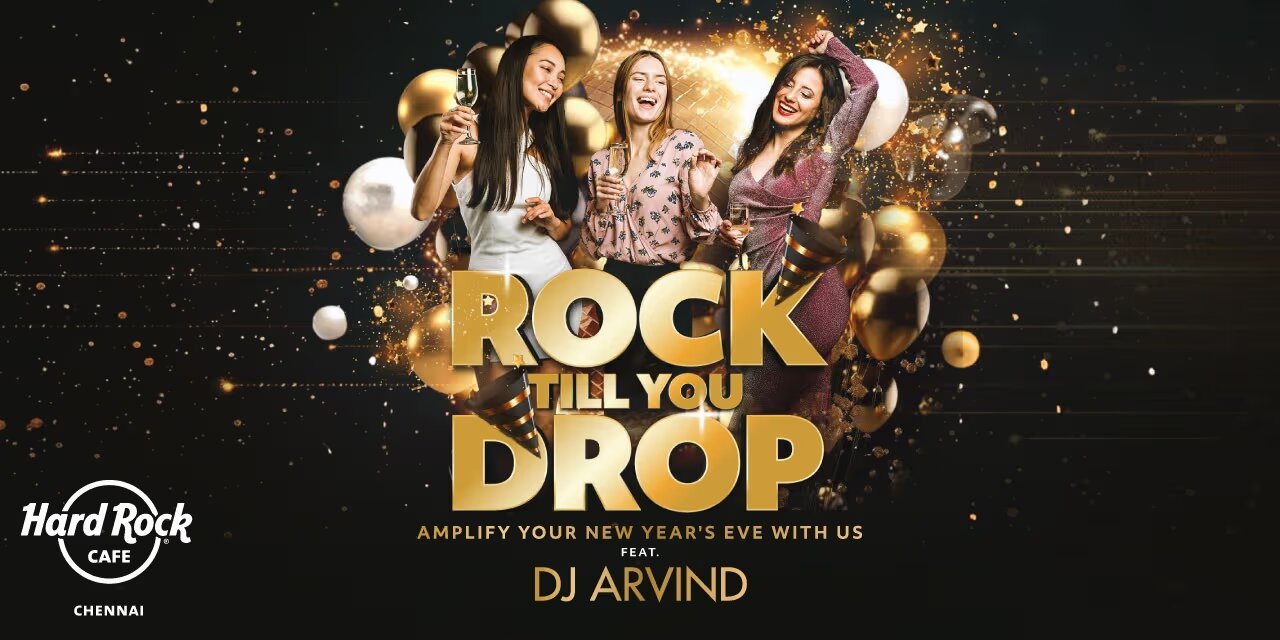 Rock till the Drop NYE 2025 – 31 Dec at Hard Rock Cafe, Chennai