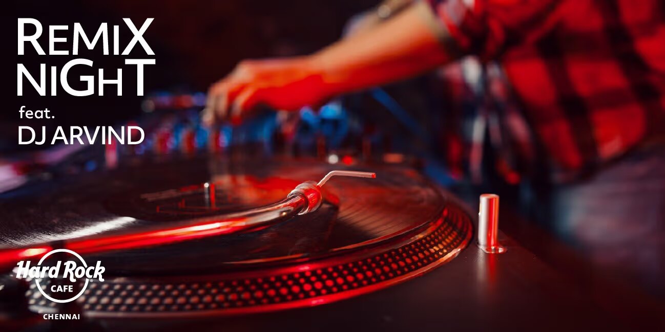 Remix Night: DJ Arvind – 08 Mar 2025 | Hard Rock Cafe, Chennai