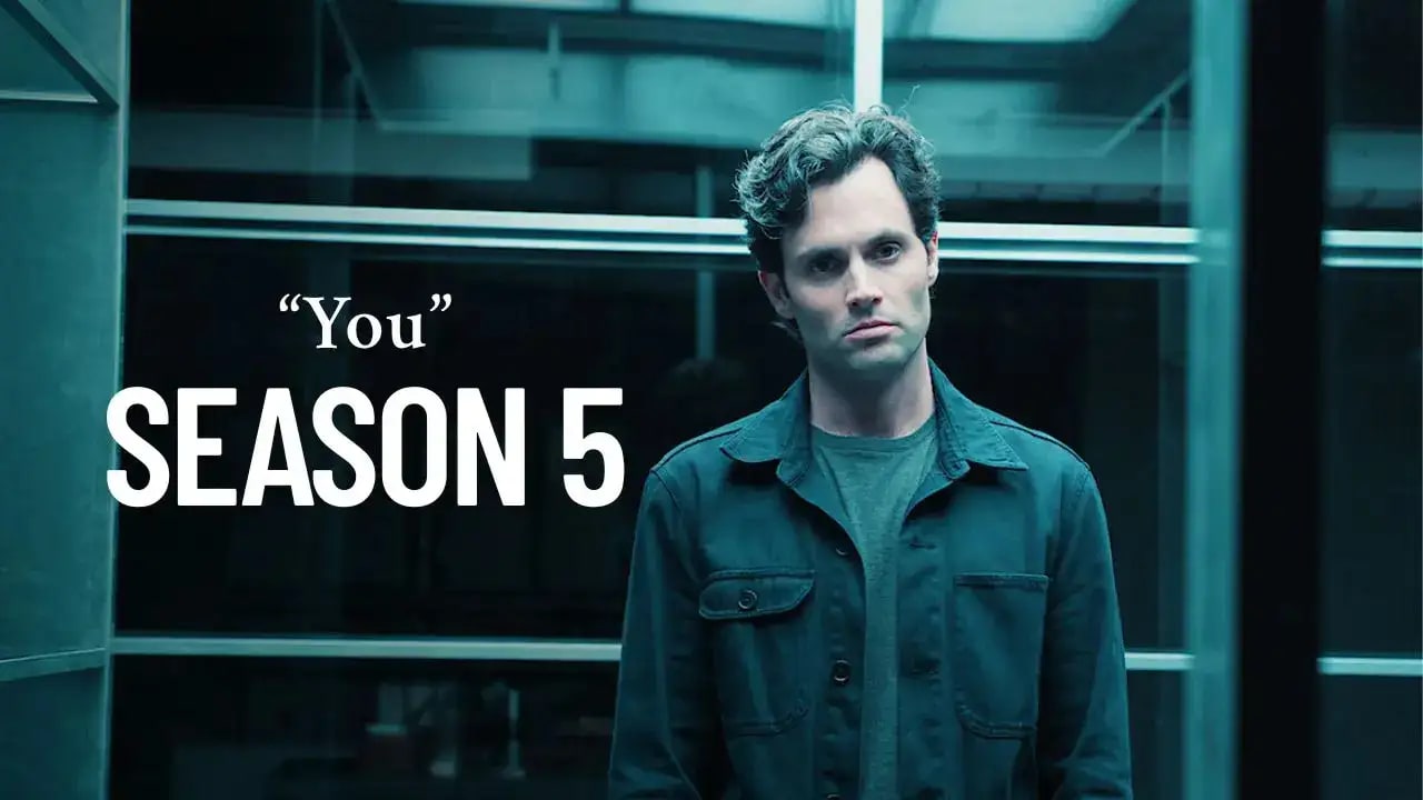 You Season 5 – Final Netflix Chapter | April 24, 2025
