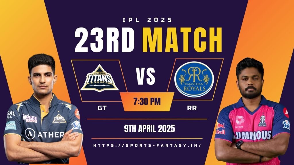Match 23: GT vs RR – 09 Apr 2023, Ahmedabad