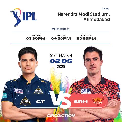 IPL 2025: GT vs SRH – 2 May 2025, Ahmedabad
