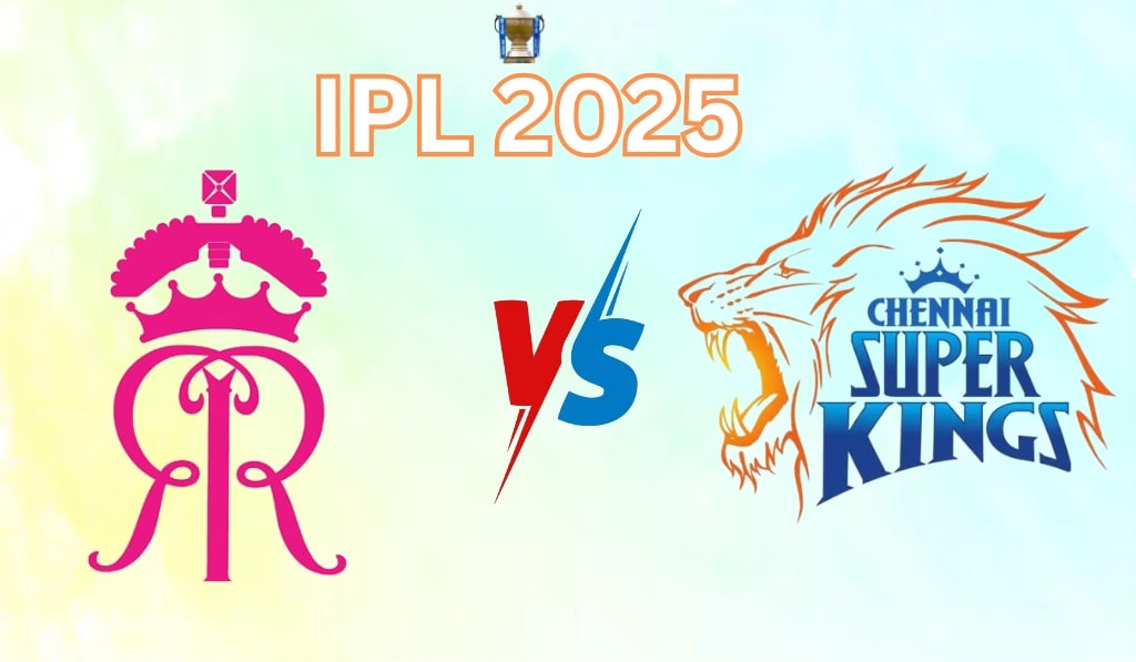 CSK vs RR – 20 May 2025, Delhi