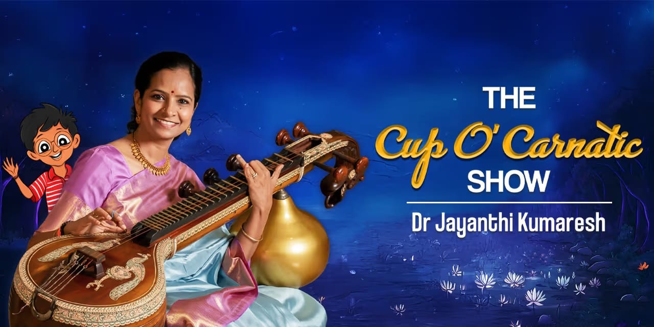 Cup O’ Carnatic Show | Dr. Jayanthi Kumaresh – 18 May 2025, Chennai
