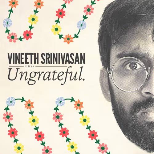 Ungrateful – Vineeth Srinivasan Stand-Up | June 14–22, 2025 | Chennai