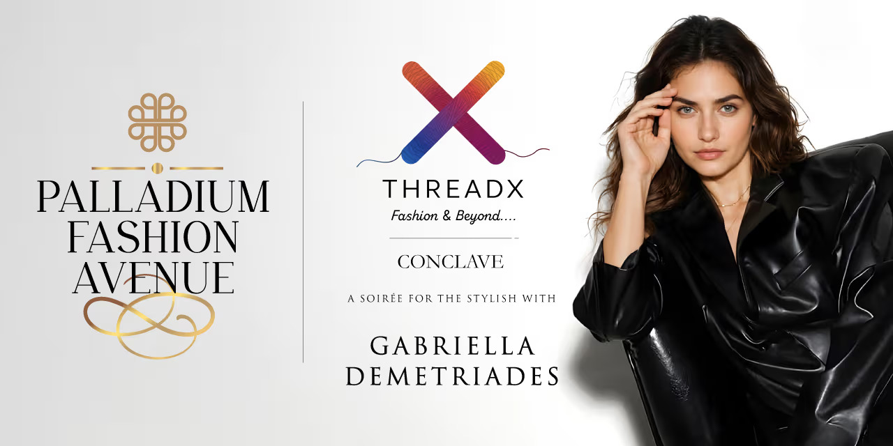 Thread X: Fashion Conclave – June 13, 2025 | Palladium, Chennai