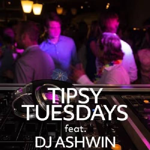 Tipsy Tuesdays w/ DJ Ashwin – Chennai, Aug 5–26 2025