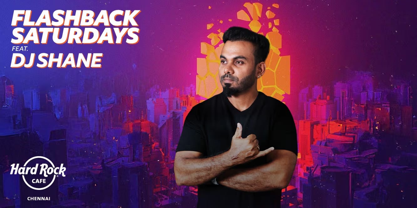 Flashback Saturdays ft. DJ Shane · Sep 13–27, 2025 · Chennai