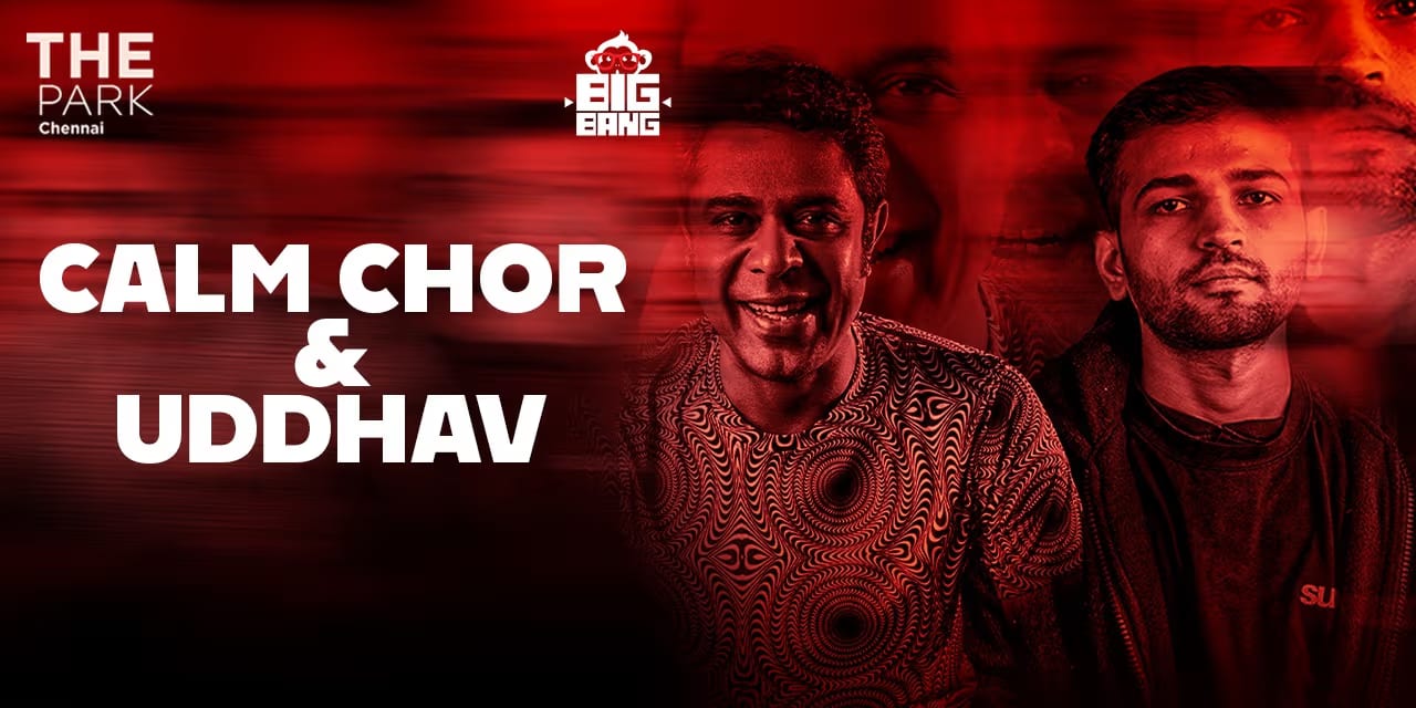 Calm Chor & Uddhav | The Park Chennai, Oct 11, 2025