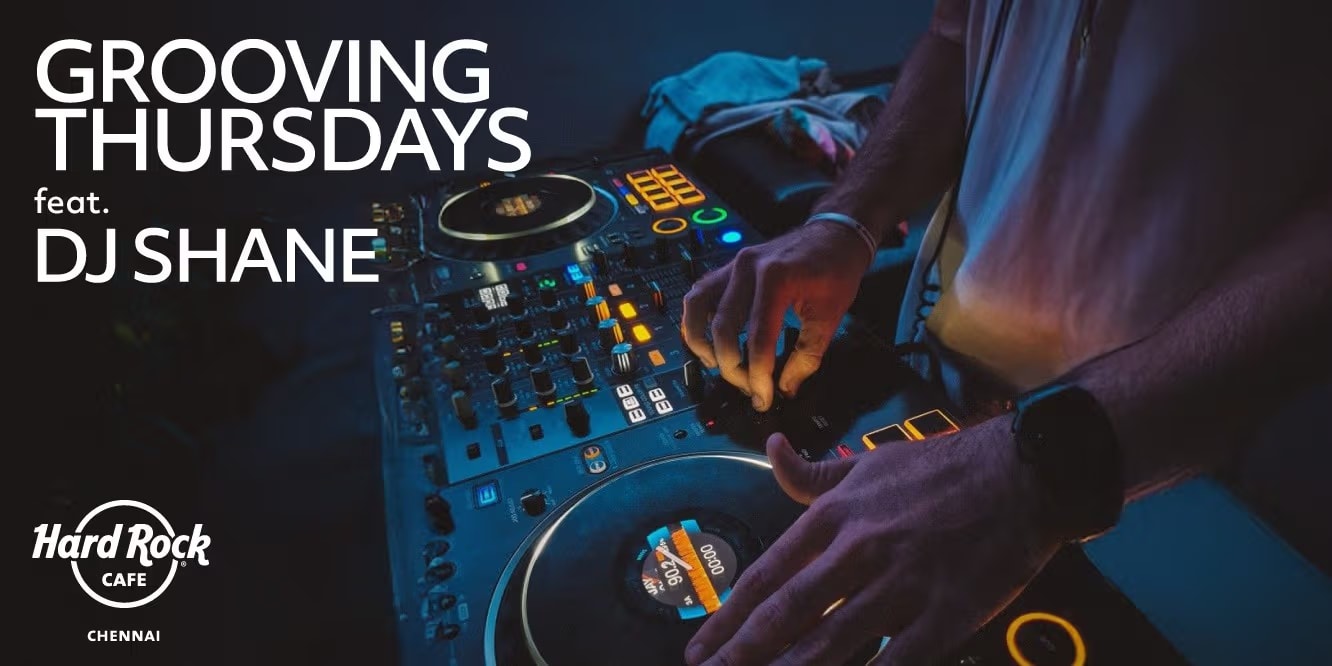 Grooving Thursdays Ft. DJ Shane | Nov 13–27, 2025 Chennai