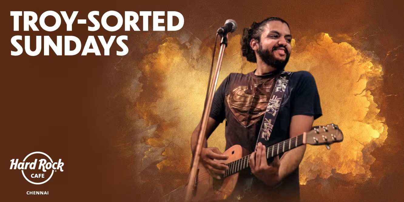 Troy – Sorted Sundays at Hard Rock Café Chennai (Dec 7–28)