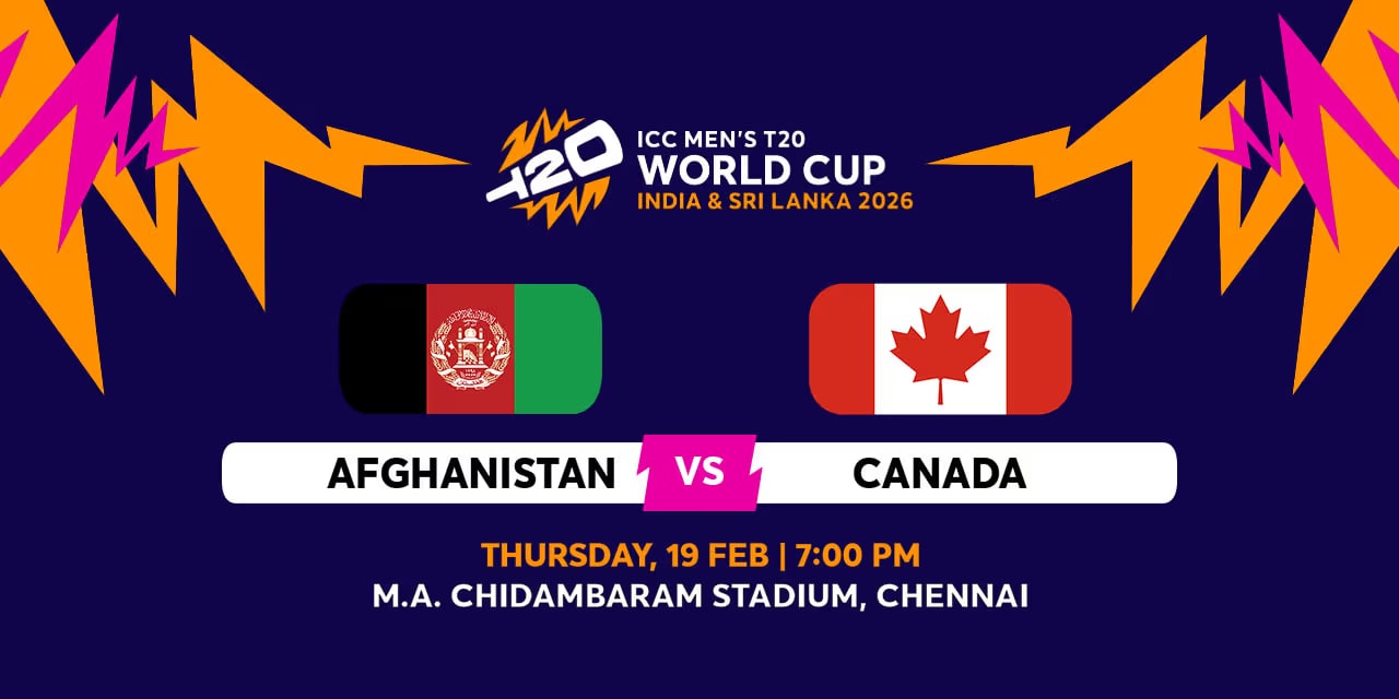 Afghanistan vs Canada – 19 Feb 2026, 7:00 PM, Chennai
