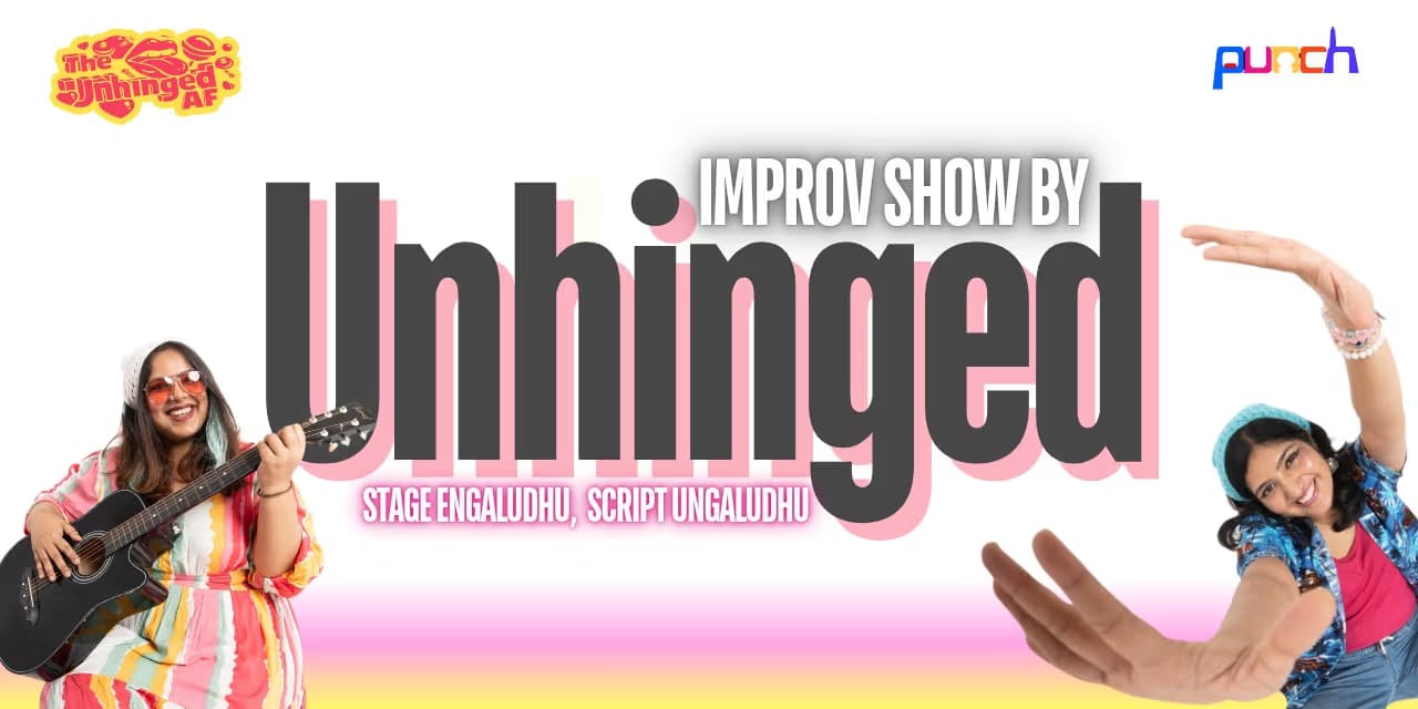 The Unhinged AF Improv – 22 February 2026, Chennai